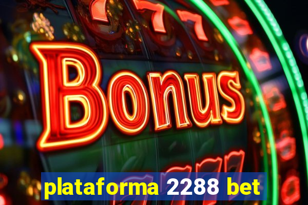 plataforma 2288 bet